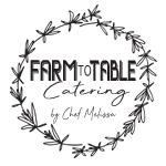 Farm to Table Catering with Chef Melissa